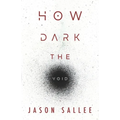 How Dark the Void