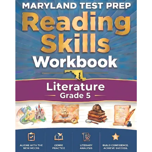 MARYLAND TEST PREP Reading Skills Workbook Literature Grade 5: Preparation for the MCAP English Language Arts Assessments
