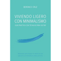 Viviendo Ligero Con Minimalismo: Guía Práctica Con Técnicas Para Soltar