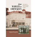 from Wah Lee to Chew Keen: The story of a pioneer Chinese family in North Cariboo