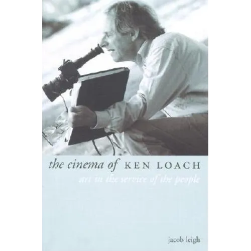 The Cinema of Ken Loach: Art in the Service of the People