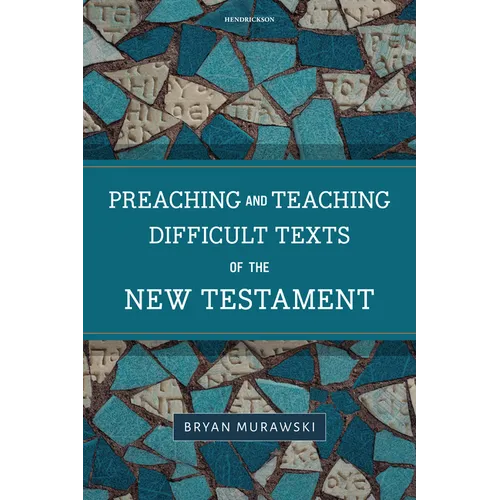Preaching and Teaching Difficult Texts of the New Testament