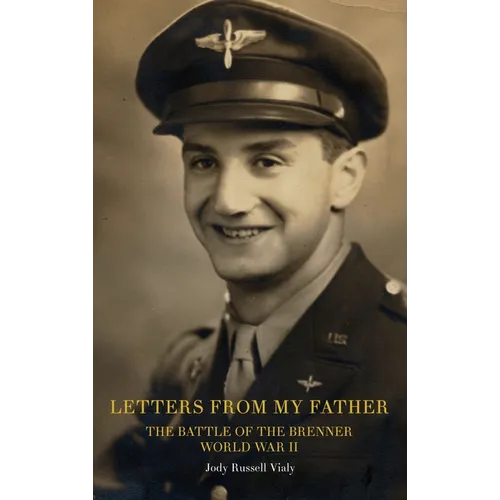 Letters From My Father: The Battle of the Brenner: World War ll