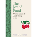 The Joy of Food: A Celebration of Good Things to Eat