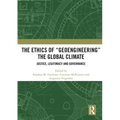 The Ethics of "Geoengineering" the Global Climate: Justice, Legitimacy and Governance