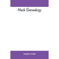 Mack genealogy. The descendants of John Mack of Lyme, Conn., with appendix containing genealogy of allied family, etc