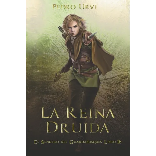 La Reina Druida: (El Sendero del Guardabosques, Libro 16)