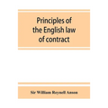 Principles of the English law of contract and of agency in its relation to contract