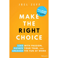 Make the Right Choice: Lead with Passion, Elevate Your Team, and Unleash the Fun at Work