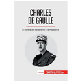 Charles de Gaulle: El hombre del llamamiento a la Resistencia