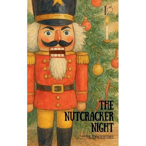The Nutcracker Night And Other Bilingual German-English Christmas Stories for Children