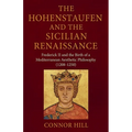 The Hohenstaufen and the Sicilian Renaissance: Frederick II and the Birth of a Mediterranean Aesthetic Philosophy (1208-1250)