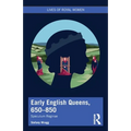 Early English Queens, 650-850: Speculum Reginae