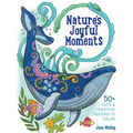 Nature's Joyful Moments: 50+ Cute & Creative Designs to Color - Positive and Calming Coloring Book for Adults and Kids