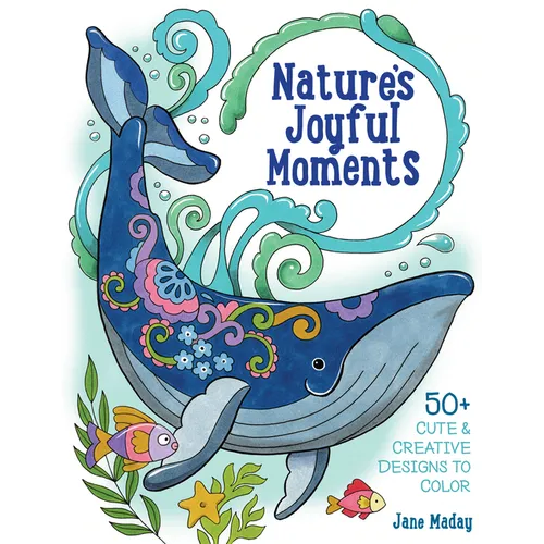 Nature's Joyful Moments: 50+ Cute & Creative Designs to Color - Positive and Calming Coloring Book for Adults and Kids