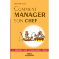 Comment manager son chef: Les astuces pour l'avoir dans la poche
