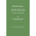 Pennsylvania: The German Influence in Its Settlement and Development. A Narrative and Critical History. Part V. The German Emigration From New York Pr
