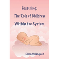 Fostering: The Role of Children Within the System
