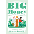 Big Money: What It Is, How We Use It, and Why Our Choices Matter