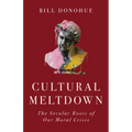 Cultural Meltdown: The Secular Roots of Our Moral Crisis