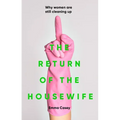 The Return of the Housewife: Why Women Are Still Cleaning Up