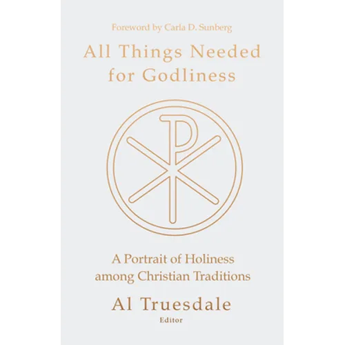 All Things Needed for Godliness: A Portrait of Holiness Among Christian Traditions