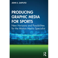 Producing Graphic Media for Sports: New Horizons and Possibilities for the Motion Media Specialist