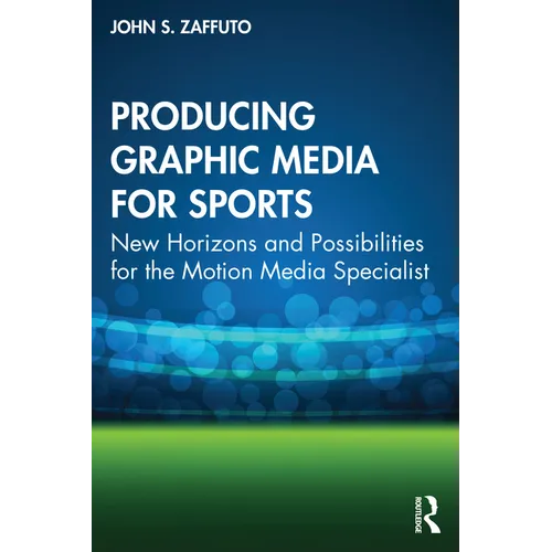 Producing Graphic Media for Sports: New Horizons and Possibilities for the Motion Media Specialist