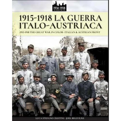 1915-1918 La guerra Italo-austriaca: 1915-1918 The Great War in color - Italian & Austrian front
