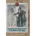 Alienation and Emancipation in the Work of Karl Marx