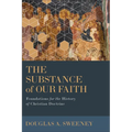 The Substance of Our Faith: Foundations for the History of Christian Doctrine