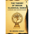 The Theory of Indian Classical Dance: (Junior and Senior exam)