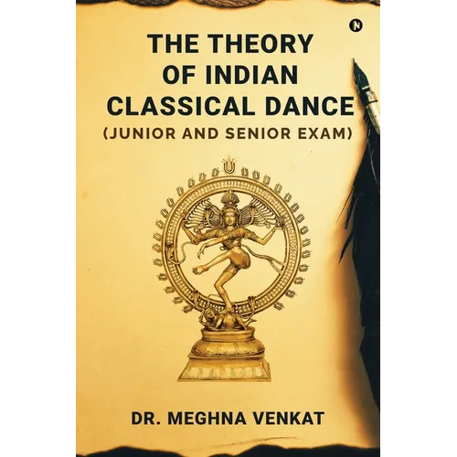 The Theory of Indian Classical Dance: (Junior and Senior exam)