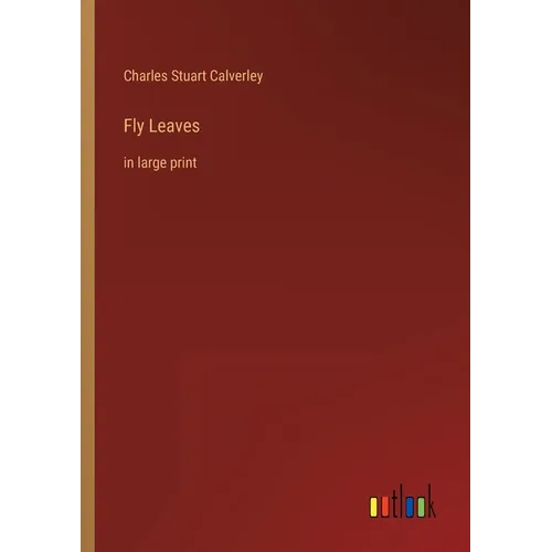 Fly Leaves: in large print