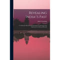 Revealing India\'s Past: Co-operative Record of Archaeological Conservation and Exploration in India and Beyond