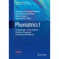 Phoniatrics I: Fundamentals - Voice Disorders - Disorders of Language and Hearing Development