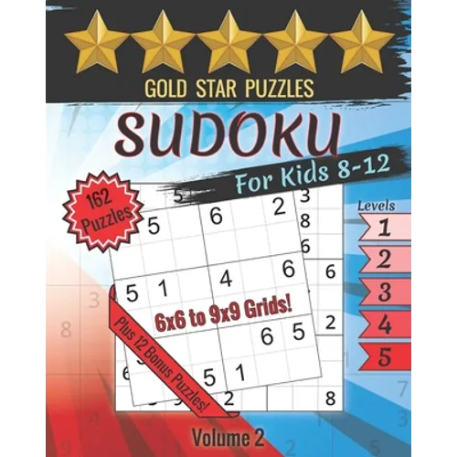 Gold Star Puzzles - Sudoku For Kids 8-12 Puzzle Book - Level 1-5 - Volume 2: 150 Sudoku Logic Puzzles - 6x6 and 9x9 Puzzles for Kids - Easy, Medium, &