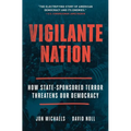 Vigilante Nation: How State-Sponsored Terror Threatens Our Democracy