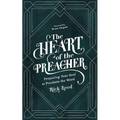 The Heart of the Preacher: Preparing Your Soul to Proclaim the Word