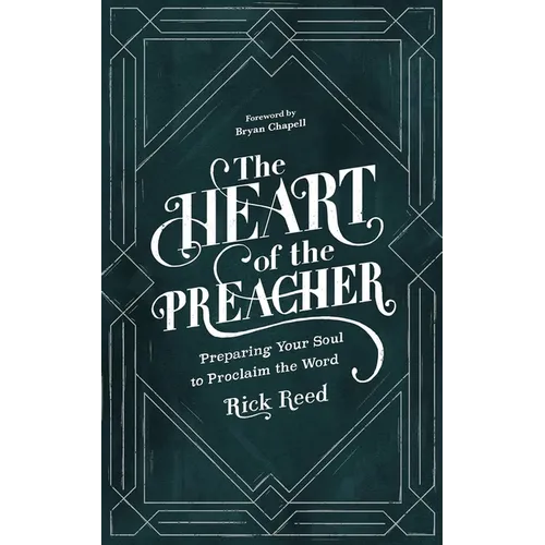 The Heart of the Preacher: Preparing Your Soul to Proclaim the Word