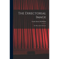The Directorial Image: the Play and the Director