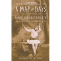 Map of Days: The Fourth Novel of Miss Peregrine's Peculiar Children