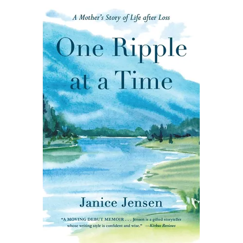 One Ripple at a Time: A Mother's Story of Life After Loss