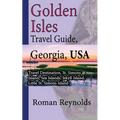 Golden Isles Travel Guide, Georgia, USA: Travel Destination, St. Simons Island, Sea Islands, Jekyll Island, Little St. Simons Island