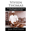 Vivien Thomas: The Man Who Overcame Racism to Save Millions of Lives