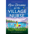 New Dreams for the Village Nurse: A totally gorgeous feel-good romance