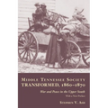 Middle Tennessee Society Transformed, 1860-1870: War and Peace in the Upper South