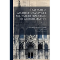 Trattato di architettura civile e militare di Francesco di Giorgio Martini