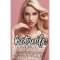 Hotwife Divorce - A Wife Watching Multiple Partner Wife Sharing Hotwife Romance Novel