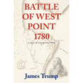 Battle of West Point 1780: A Tale of the Revolution
